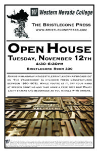 Poster of Open House in Bristlecone 330 on Tuesday, November 12, 4:30-6:30 PM Light snacks and beverages. Vintage cylinder press will be making prints, and you can try your hand at screen printing a free tote.